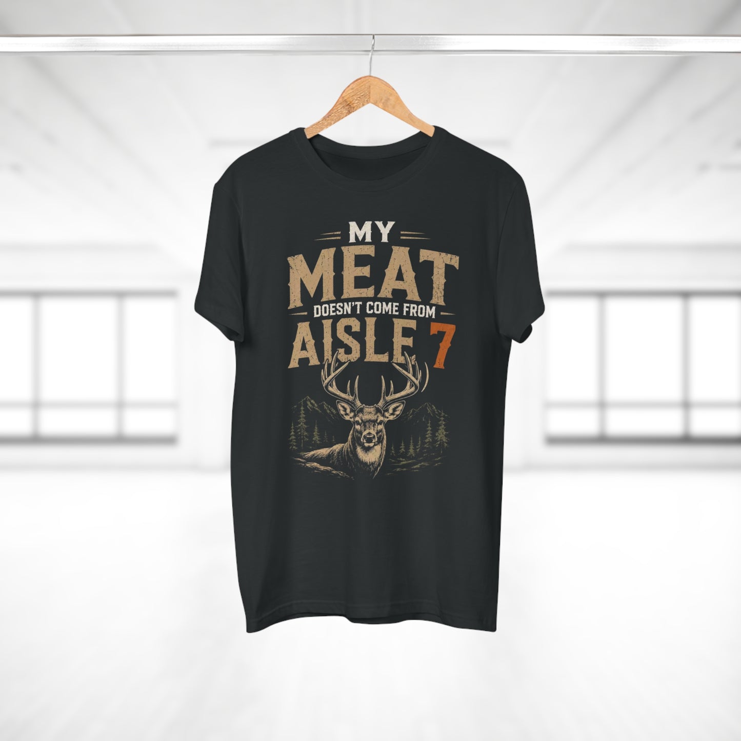 My Meat Doesn't Come From Aisle 7 - Funny Hunter T-Shirt
