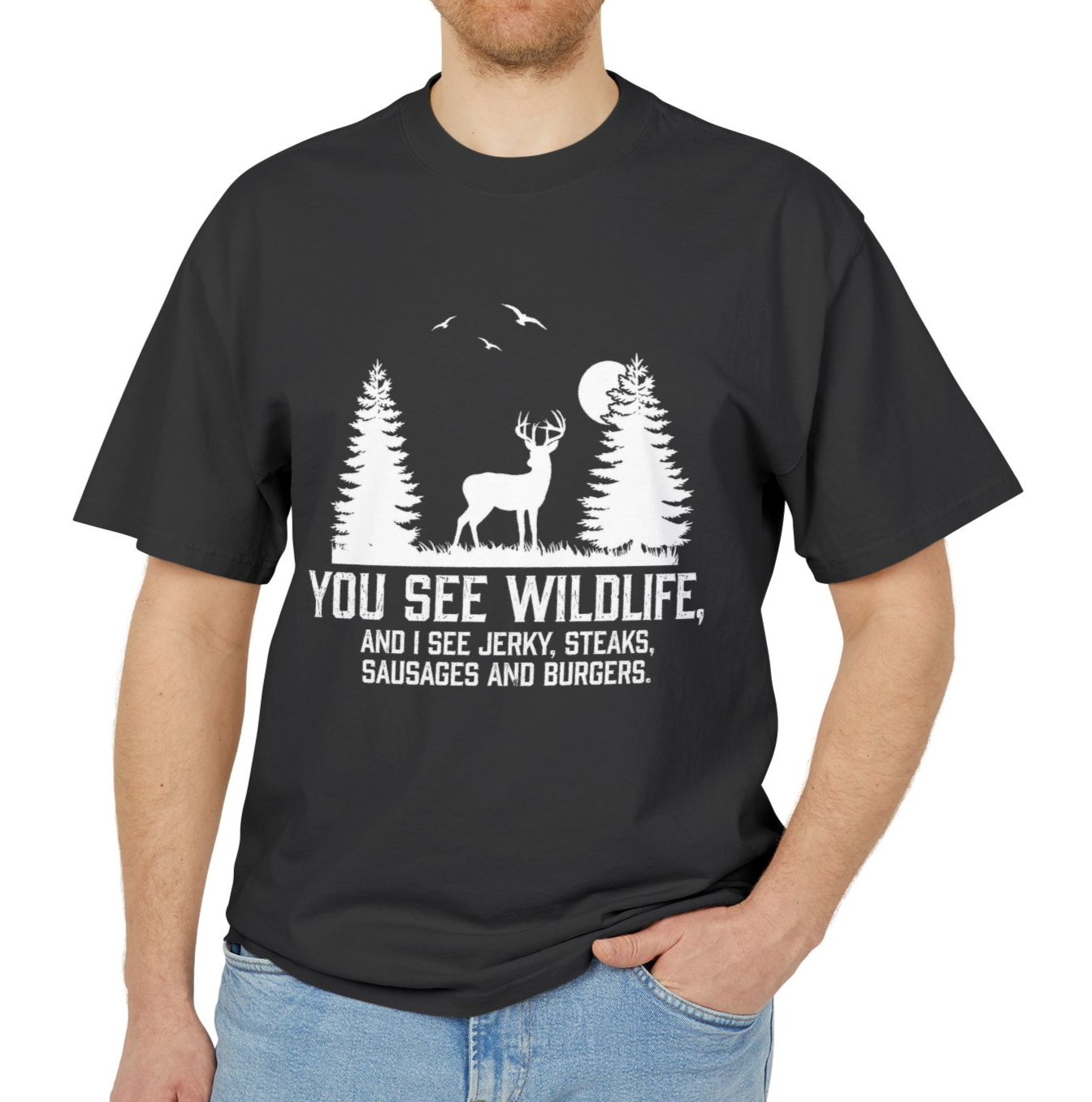 I see Jerky, Stakes, Sausages And Burgers - Funny Hunter T-Shirt