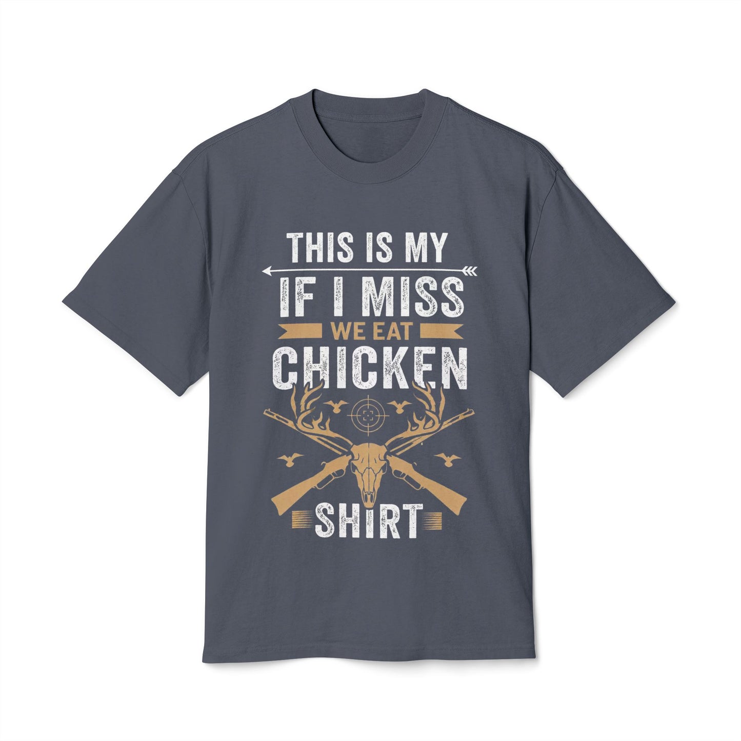 This is My "If I Miss We Eat Chicken" Shirt - Funny Hunter T-Shirt