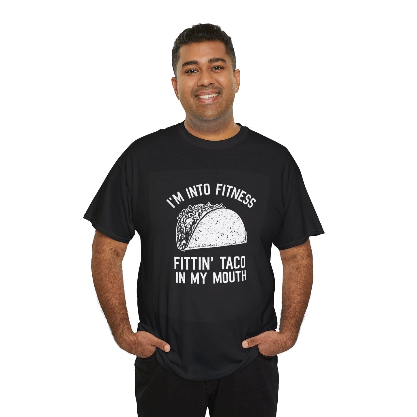 I Am Into Fitness, Fitting Taco In My Mouth - Funny Mexican Food Lover T-Shirt