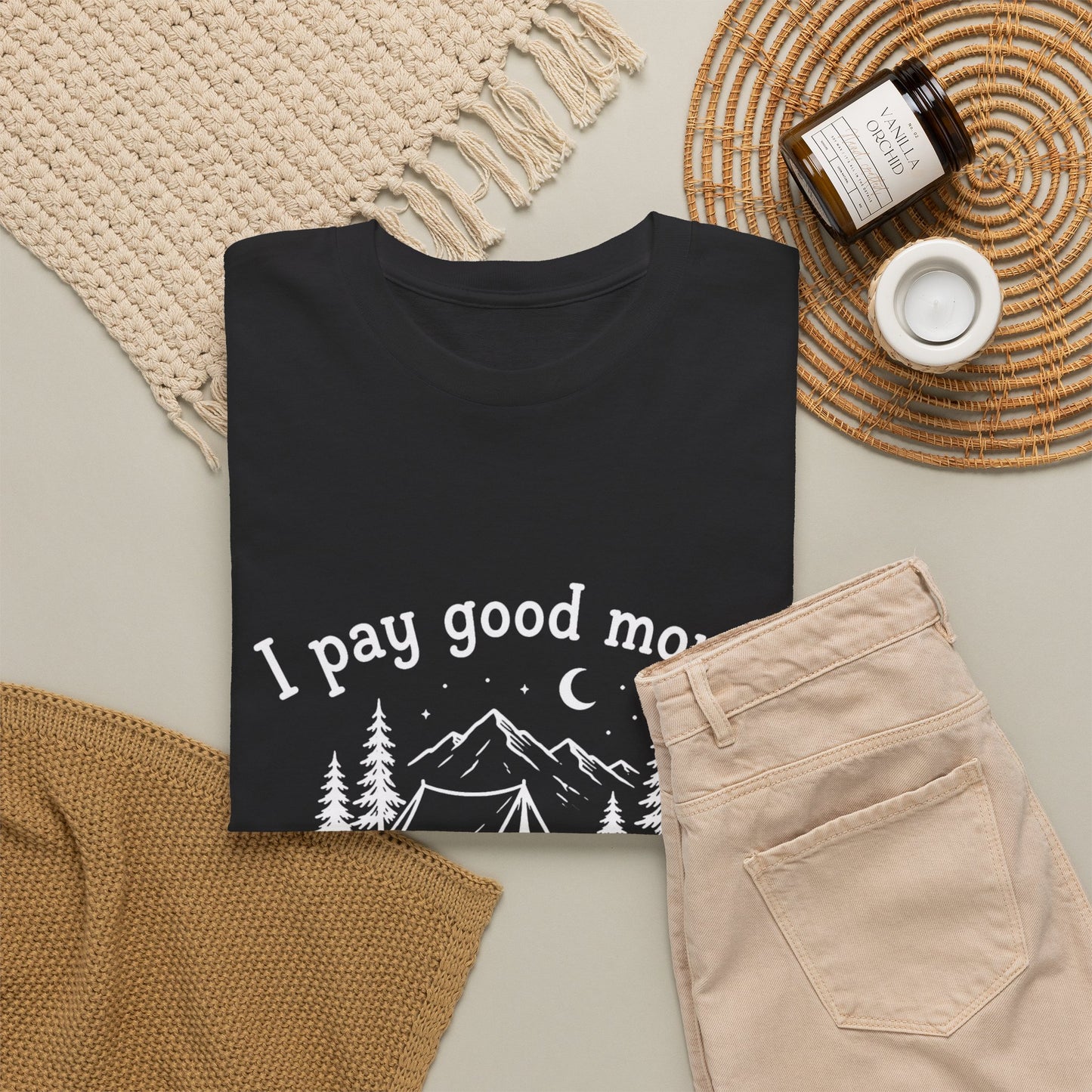 I Pay Good Money To Live Like I'm Homeless - Funny Camping T-Shirt