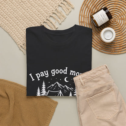 I Pay Good Money To Live Like I'm Homeless - Funny Camping T-Shirt