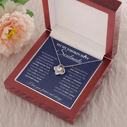 To My Smoking Hot Soulmate - Love Knot Necklace - You Are The Best Thing