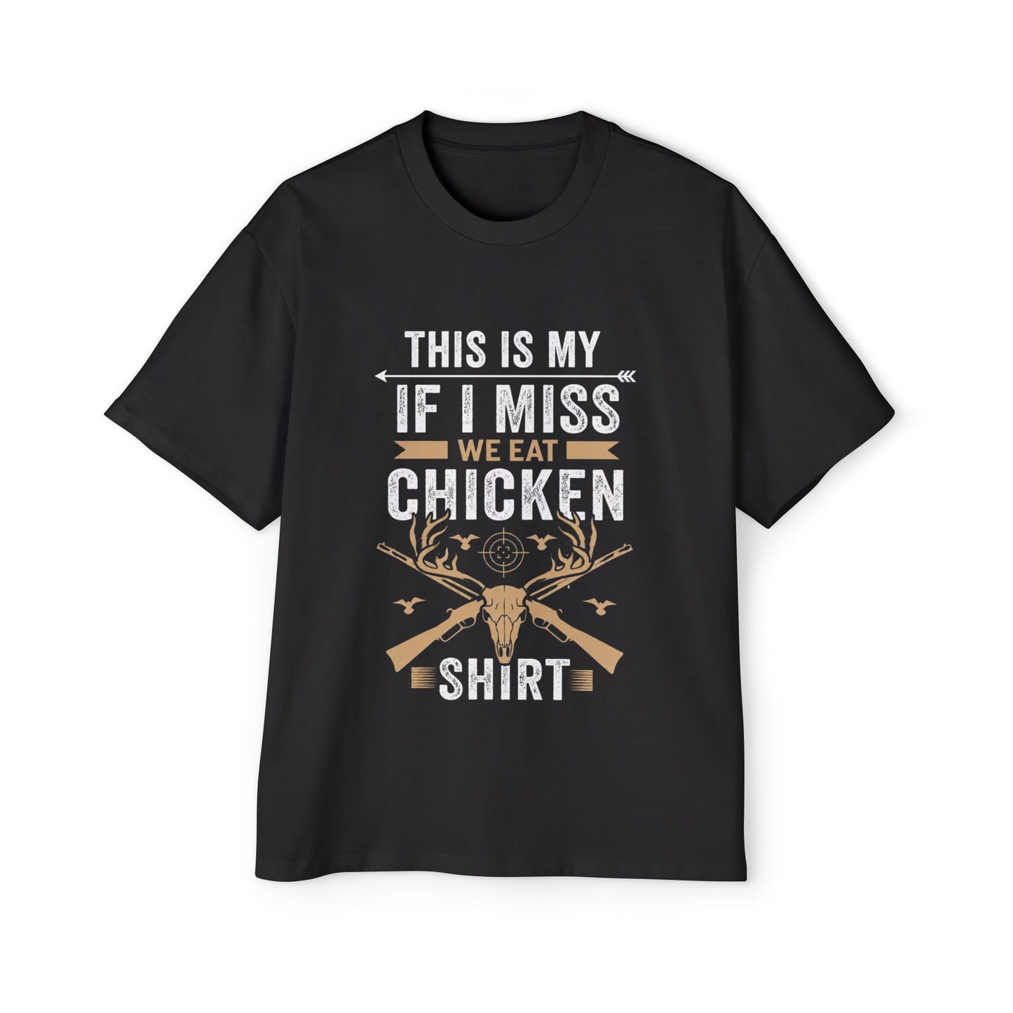 This is My "If I Miss We Eat Chicken" Shirt - Funny Hunter T-Shirt