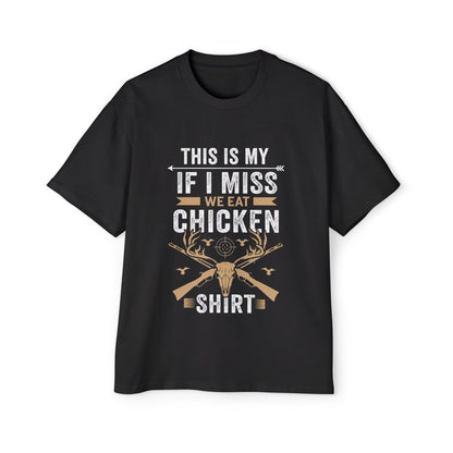 This is My "If I Miss We Eat Chicken" Shirt - Funny Hunter T-Shirt