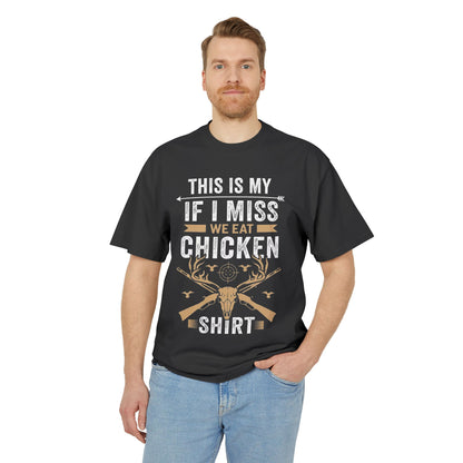 This is My "If I Miss We Eat Chicken" Shirt - Funny Hunter T-Shirt