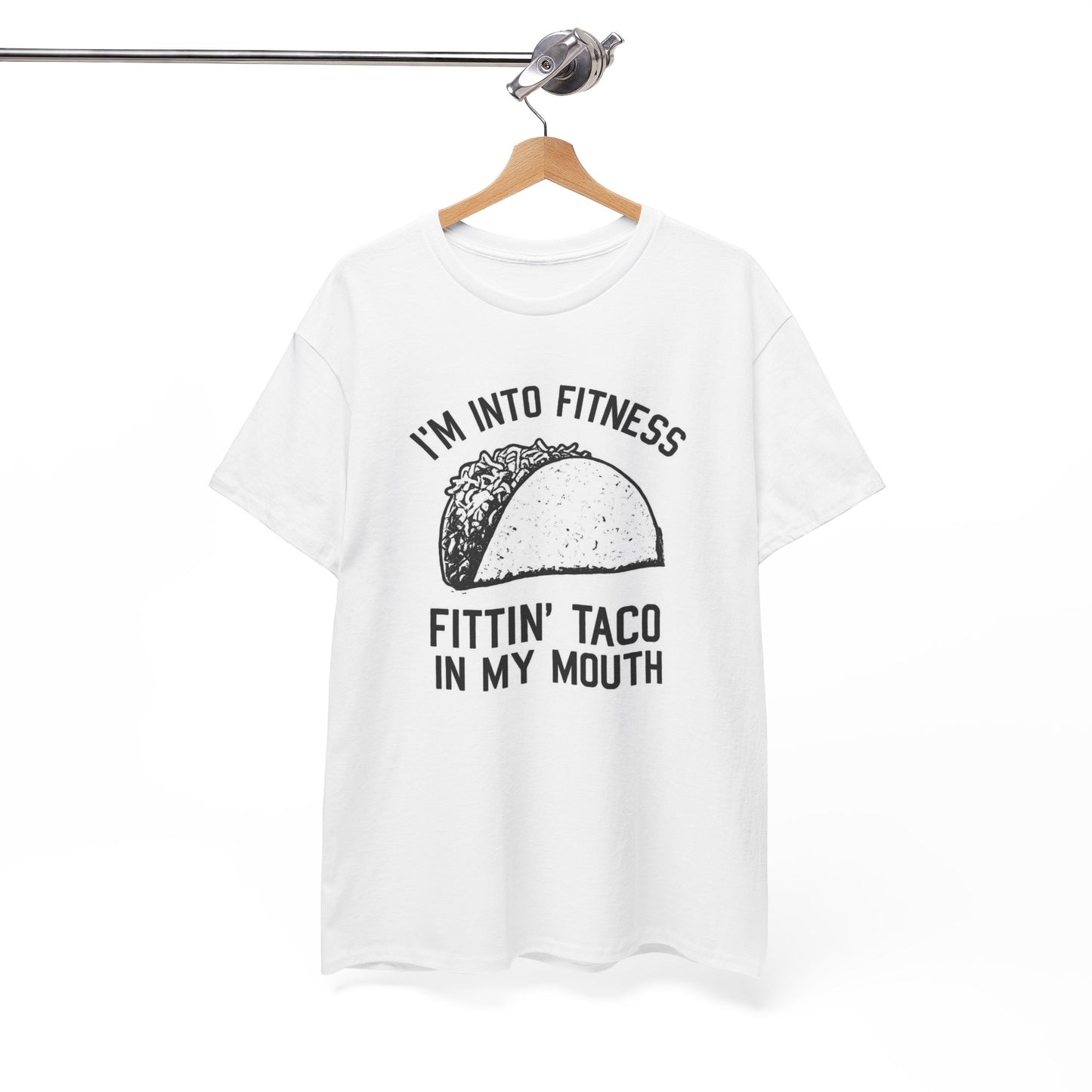 I Am Into Fitness, Fitting Taco In My Mouth - Funny Mexican Food Lover T-Shirt