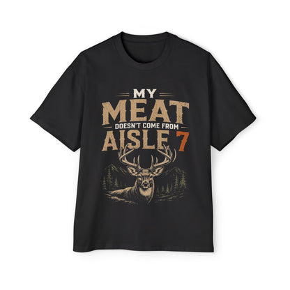 My Meat Doesn't Come From Aisle 7 - Funny Hunter T-Shirt