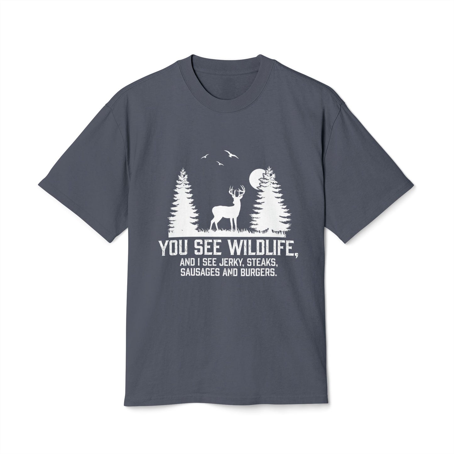 I see Jerky, Stakes, Sausages And Burgers - Funny Hunter T-Shirt