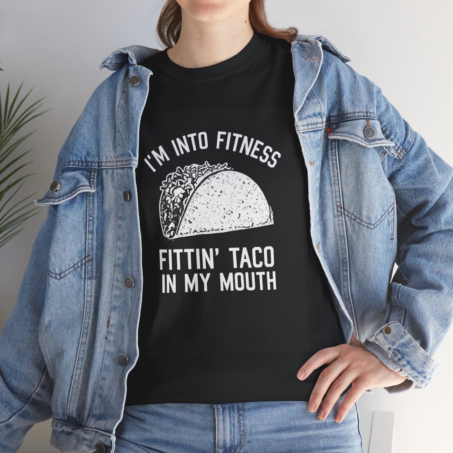 I Am Into Fitness, Fitting Taco In My Mouth - Funny Mexican Food Lover T-Shirt