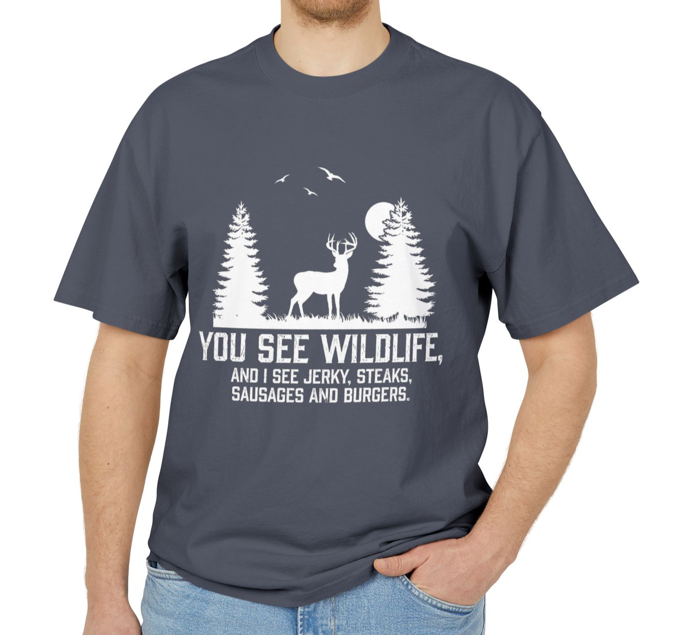 I see Jerky, Stakes, Sausages And Burgers - Funny Hunter T-Shirt