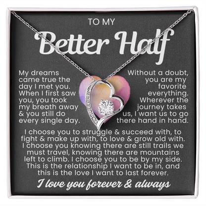 To My Better Half Necklace - Love Heart Necklace - I Choose You
