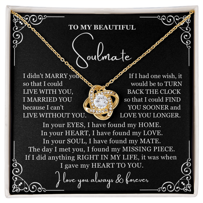 To My Soulmate Necklace - Love Knot Necklace - Can't Live Without You Message Card Gift