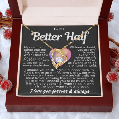 To My Better Half Necklace - Love Heart Necklace - I Choose You